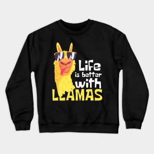 Life Is Better With Llamas Funny Crewneck Sweatshirt